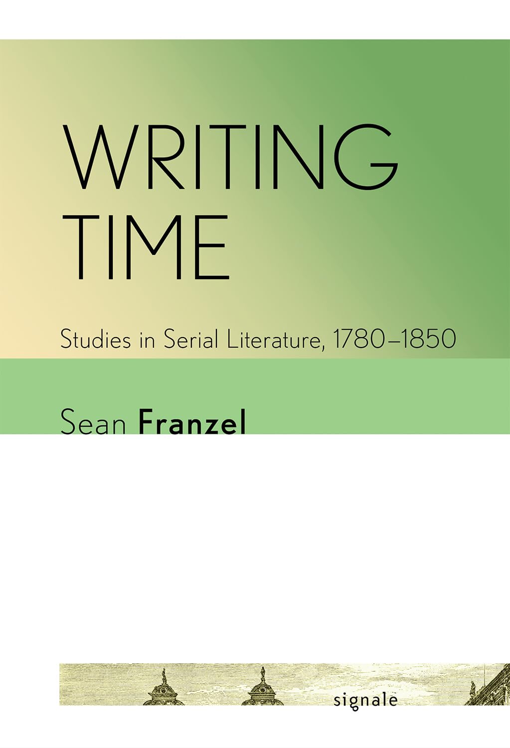 Writing Time: Studies in Serial Literature (1780-1850)