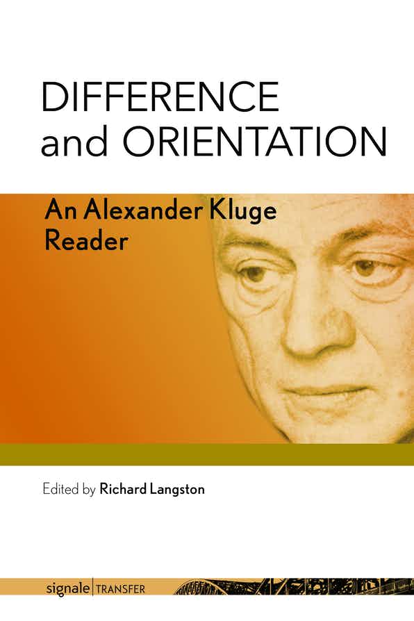 Difference and Orientation: An Alexander Kluge Reader