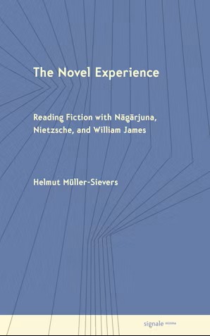 The Novel Experience: Reading Fiction with Nāgārjuna, Nietzsche, and William James