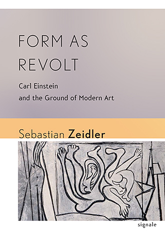 Form as Revolt: Carl Einstein and the Ground of Modern Art