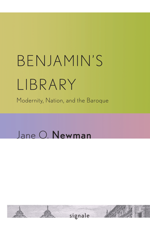 Benjamin's Library: Modernity, Nation, and the Baroque
