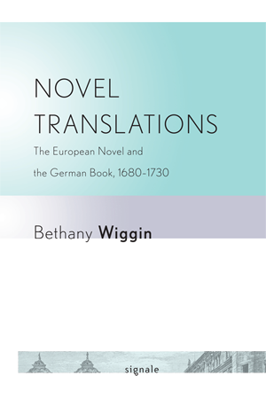 Novel Translations: The European Novel and the German Book, 1680–1730