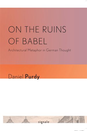 On The Ruins of Babel: Architectural Metaphor in German Thought